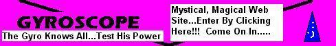 Enter The Gyroscope - He Knows All... Test His Power